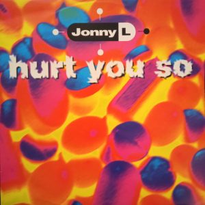 Jonny L - Hurt You So Vinyl