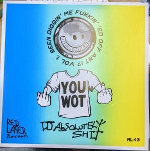 DJ Absolutely Shit - Been Diggin' Me Fukkin' 'Ed Off Ant I​?​' Vol. 1 Vinyl