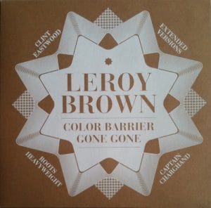 Leroy Brown - Color Barrier / Gone Gone Vinyl