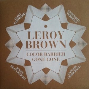 Leroy Brown - Color Barrier / Gone Gone Vinyl