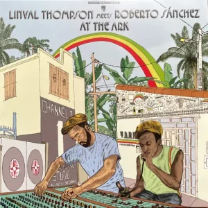 Linval Thompson & Roberto Sanchez - Linval Thompson Meets Roberto Sánchez At The Ark - Marijuana Sessions In Dub Vinyl