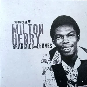 Milton Henry - Branches And Leaves Vinyl